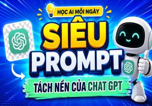 Siêu Prompt Tách Nền Chat GPT
